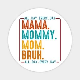 Mama Mommy Mom Bruh, Retro Mama All Day Every Day, Mom, Happy Mothers Day Magnet